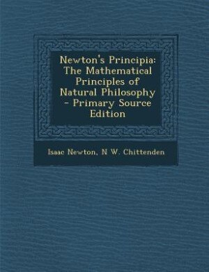 Newton's Principia: The Mathematical Principles of Natural Philosophy