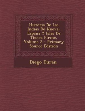 Couverture_Historia De Las Indias De Nueva-Espana Y Islas De Tierra Firme, Volume 2