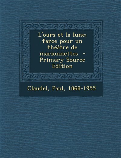 Couverture_L'ours et la lune; farce pour un théâtre de marionnettes  - Primary Source Edition