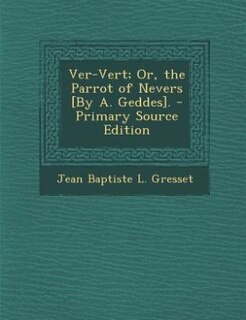 Front cover_Ver-Vert; Or, the Parrot of Nevers [By A. Geddes]. - Primary Source Edition
