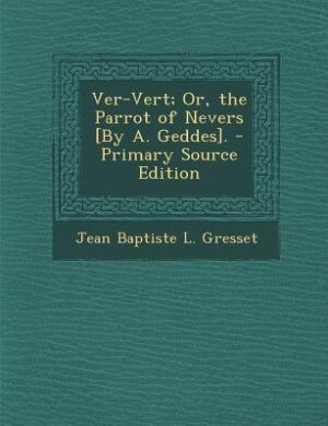 Front cover_Ver-Vert; Or, the Parrot of Nevers [By A. Geddes]. - Primary Source Edition