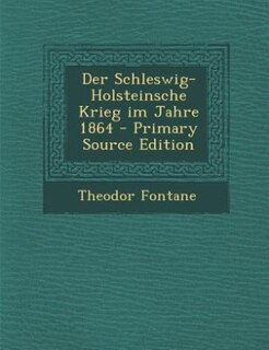 Der Schleswig-Holsteinsche Krieg im Jahre 1864 - Primary Source Edition