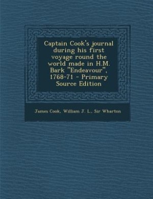 Captain Cook's journal during his first voyage round the world made in H.M. Bark Endeavour, 1768-71