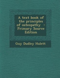 Couverture_A text book of the principles of osteopathy  - Primary Source Edition