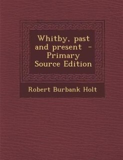 Couverture_Whitby, past and present  - Primary Source Edition