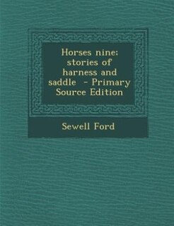 Horses nine; stories of harness and saddle  - Primary Source Edition