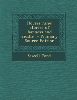 Horses nine; stories of harness and saddle  - Primary Source Edition