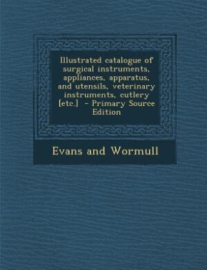 Couverture_Illustrated catalogue of surgical instruments, appliances, apparatus, and utensils, veterinary instruments, cutlery [etc.]