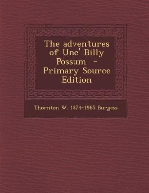 Couverture_The adventures of Unc' Billy Possum  - Primary Source Edition