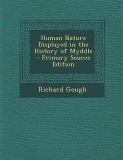 Couverture_Human Nature Displayed in the History of Myddle - Primary Source Edition