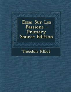 Front cover_Essai Sur Les Passions - Primary Source Edition