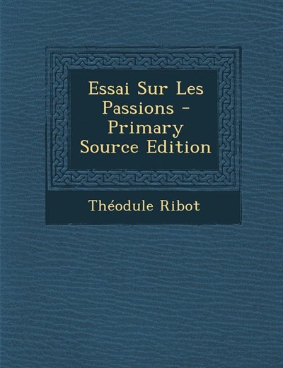 Front cover_Essai Sur Les Passions - Primary Source Edition