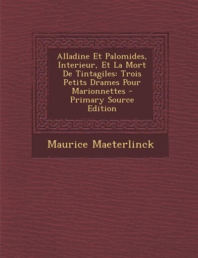 Front cover_Alladine Et Palomides, Interieur, Et La Mort De Tintagiles