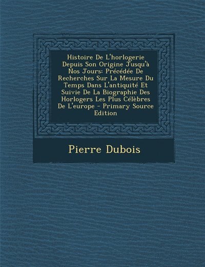 Front cover_Histoire De L'horlogerie Depuis Son Origine Jusqu'à Nos Jours