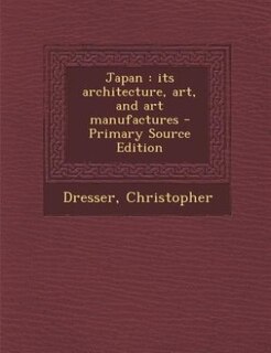 Japan: its architecture, art, and art manufactures - Primary Source Edition