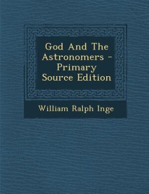 Front cover_God And The Astronomers - Primary Source Edition