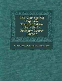 Couverture_The War against Japanese transportation 1941-1945 - Primary Source Edition
