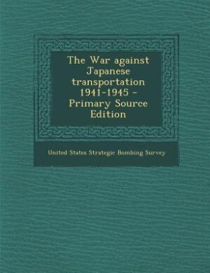 Couverture_The War against Japanese transportation 1941-1945 - Primary Source Edition