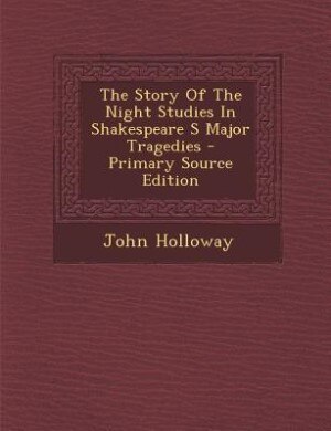 Front cover_The Story Of The Night Studies In Shakespeare S Major Tragedies - Primary Source Edition