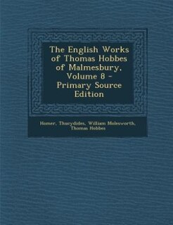 The English Works of Thomas Hobbes of Malmesbury, Volume 8 - Primary Source Edition