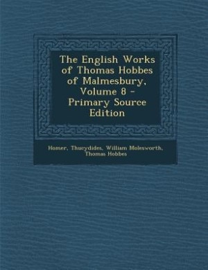 The English Works of Thomas Hobbes of Malmesbury, Volume 8 - Primary Source Edition