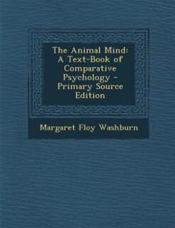 The Animal Mind: A Text-Book of Comparative Psychology