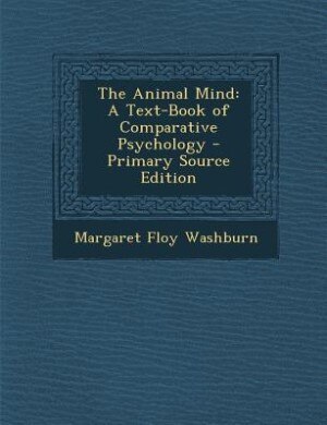The Animal Mind: A Text-Book of Comparative Psychology