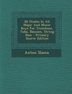 Couverture_66 Etudes In All Major And Minor Keys For Trombone, Tuba, Bassoon, String Bass