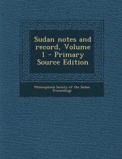 Front cover_Sudan notes and record, Volume 1 - Primary Source Edition