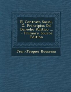 El Contrato Social, Ó, Principios Del Derecho Politico ... - Primary Source Edition
