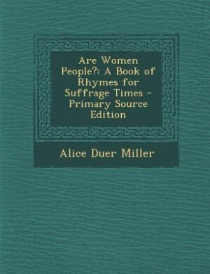 Are Women People?: A Book of Rhymes for Suffrage Times - Primary Source Edition