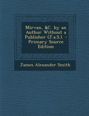 Front cover_Mirvan, &C. by an Author Without a Publisher (J.a.S.). - Primary Source Edition