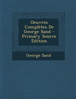Oeuvres Complètes De George Sand - Primary Source Edition