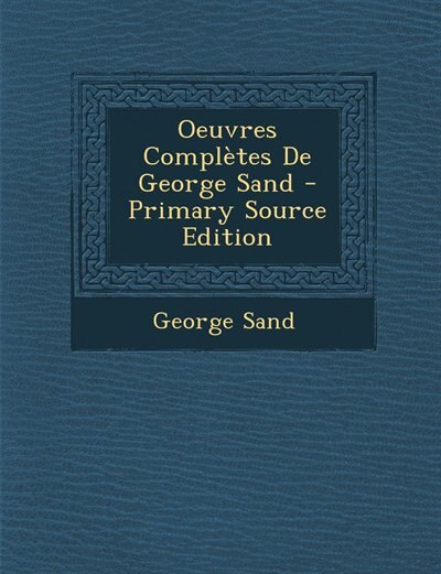 Oeuvres Complètes De George Sand - Primary Source Edition