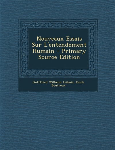 Couverture_Nouveaux Essais Sur L'entendement Humain - Primary Source Edition
