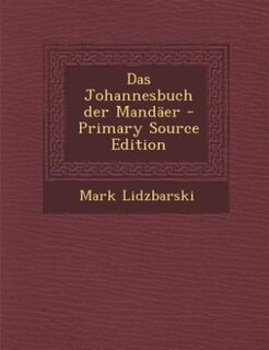 Das Johannesbuch der Mandäer - Primary Source Edition