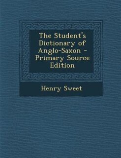 The Student's Dictionary of Anglo-Saxon