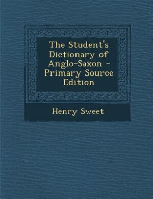 The Student's Dictionary of Anglo-Saxon