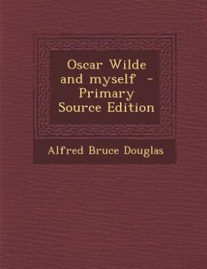 Front cover_Oscar Wilde and myself  - Primary Source Edition