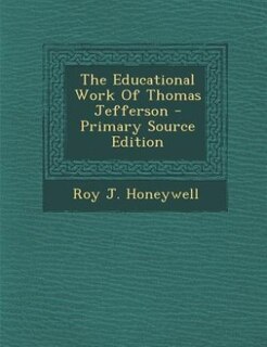 Couverture_The Educational Work Of Thomas Jefferson - Primary Source Edition