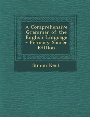 A Comprehensive Grammar of the English Language - Primary Source Edition