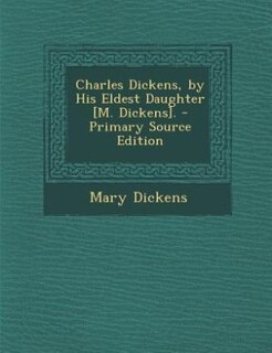 Front cover_Charles Dickens, by His Eldest Daughter [M. Dickens]. - Primary Source Edition