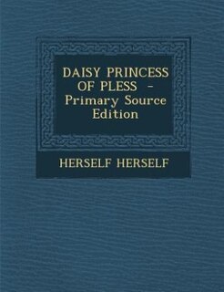 Couverture_DAISY PRINCESS OF PLESS  - Primary Source Edition