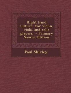 Front cover_Right hand culture, for violin, viola, and cello players  - Primary Source Edition