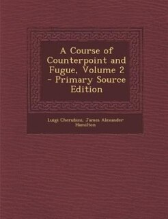 A Course of Counterpoint and Fugue, Volume 2