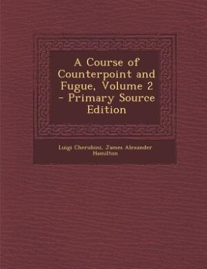 A Course of Counterpoint and Fugue, Volume 2