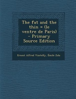 The fat and the thin = (le ventre de Paris)  - Primary Source Edition