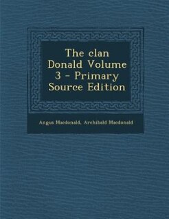 The clan Donald Volume 3 - Primary Source Edition