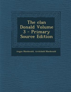 The clan Donald Volume 3 - Primary Source Edition