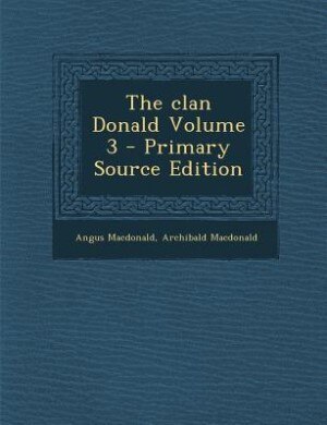 The clan Donald Volume 3 - Primary Source Edition